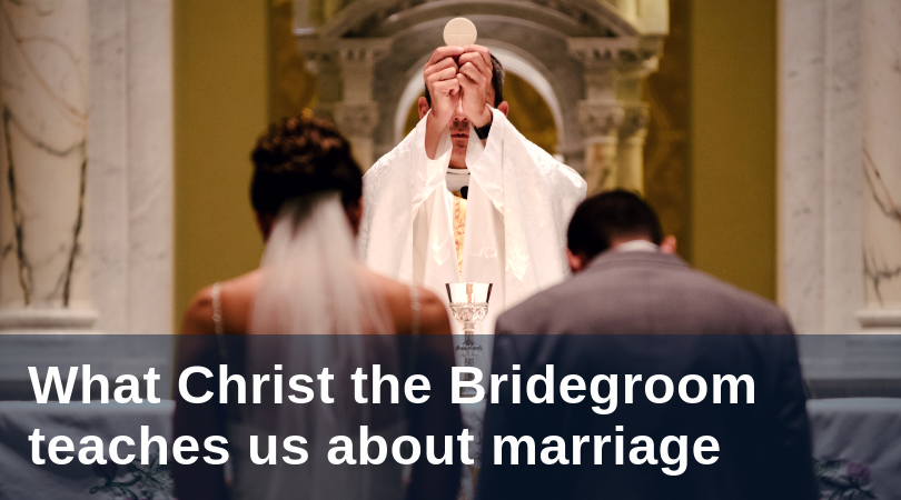 What Christ The Bridegroom Teaches Us About Marriage 